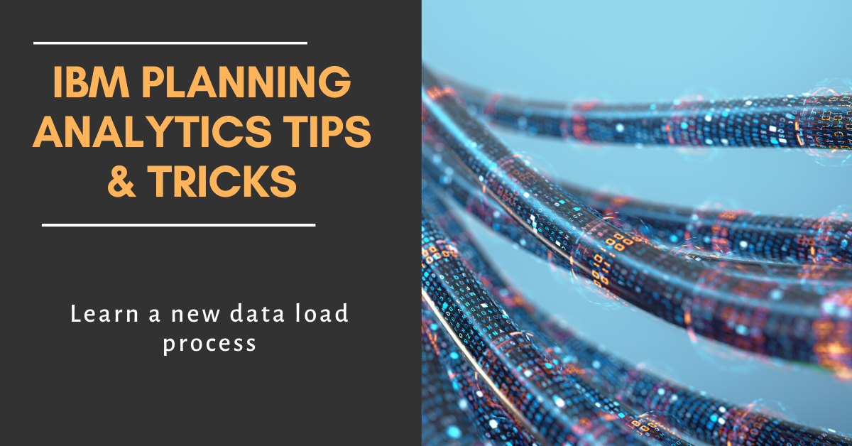 IBM Planning Analytics Tips & Tricks: The Data Load Process