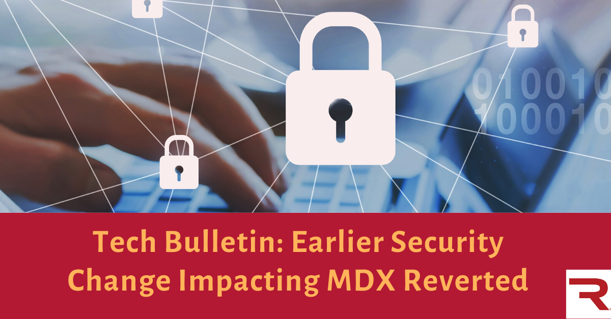 Tech Bulletin Technical Bulletin: Earlier Security Change Impacting MDX Reverted