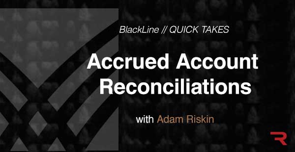 BlackLine QUICK TAKES | Accrued Account Reconciliations