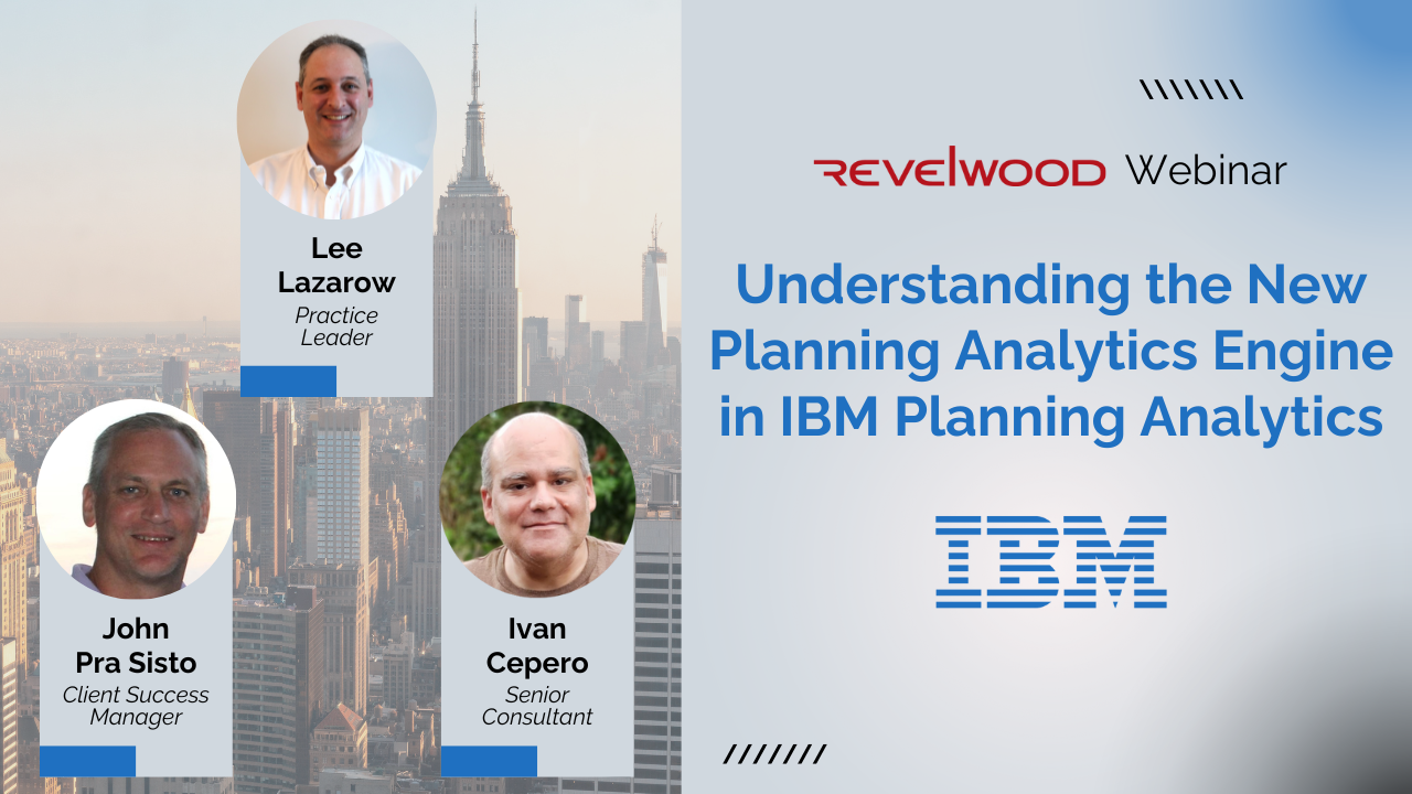 Understanding the New Planning Analytics Engine in IBM Planning Analytics | Revelwood Webinars